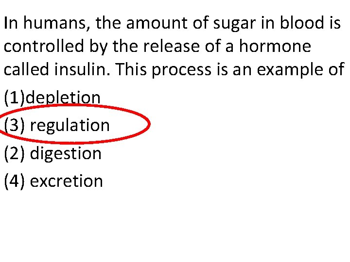 In humans, the amount of sugar in blood is controlled by the release of