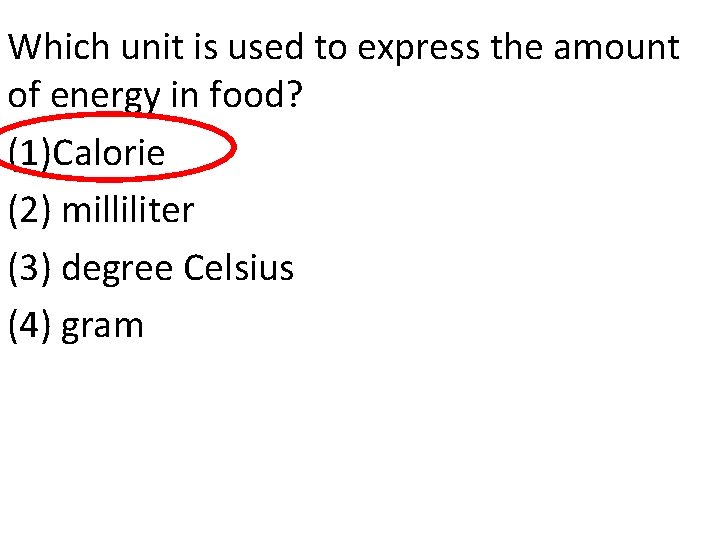 Which unit is used to express the amount of energy in food? (1)Calorie (2)