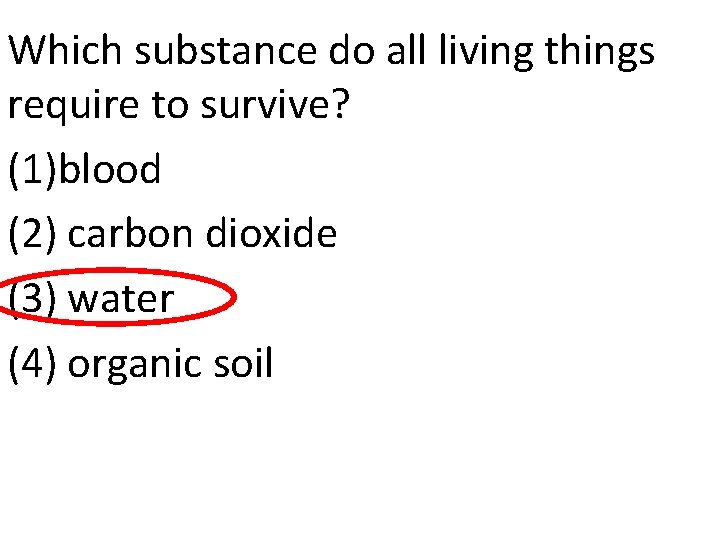 Which substance do all living things require to survive? (1)blood (2) carbon dioxide (3)