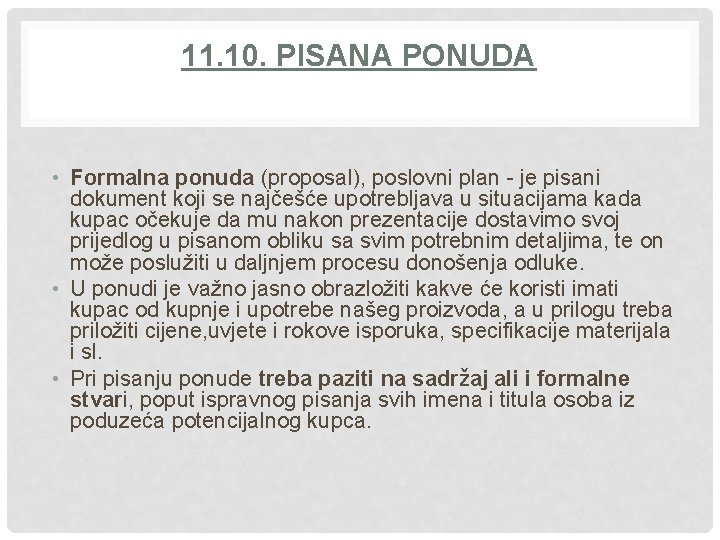 11. 10. PISANA PONUDA • Formalna ponuda (proposal), poslovni plan - je pisani dokument