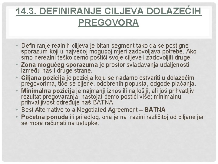 14. 3. DEFINIRANJE CILJEVA DOLAZEĆIH PREGOVORA • Definiranje realnih ciljeva je bitan segment tako