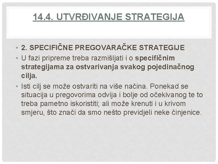 14. 4. UTVRĐIVANJE STRATEGIJA • 2. SPECIFIČNE PREGOVARAČKE STRATEGIJE • U fazi pripreme treba