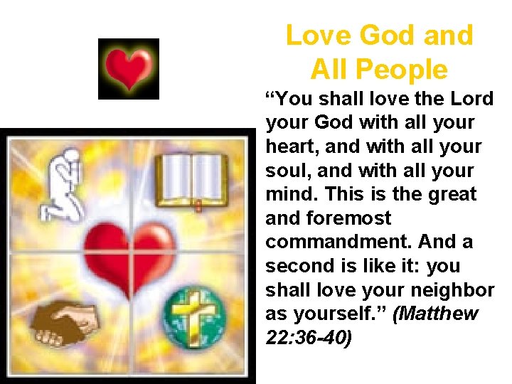 Love God and All People “You shall love the Lord your God with all Love God and All People “You shall love the Lord your God with all