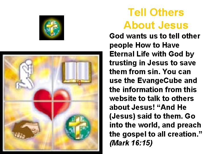 Tell Others About Jesus God wants us to tell other people How to Have Tell Others About Jesus God wants us to tell other people How to Have