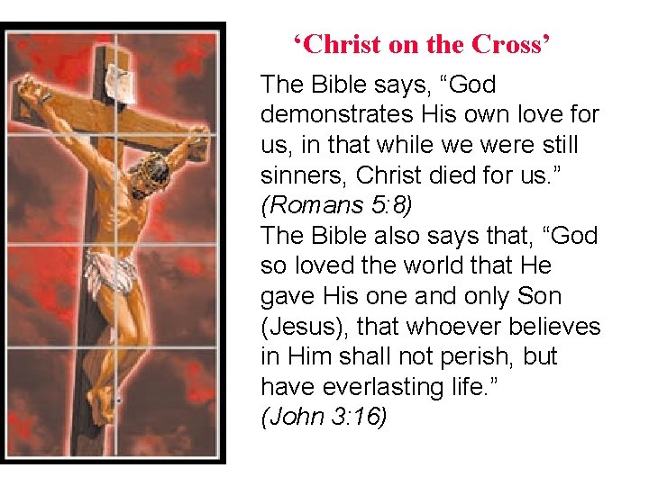 ‘Christ on the Cross’ The Bible says, “God demonstrates His own love for us, ‘Christ on the Cross’ The Bible says, “God demonstrates His own love for us,