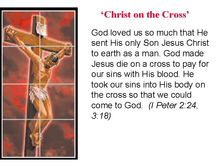 ‘Christ on the Cross’ God loved us so much that He sent His only ‘Christ on the Cross’ God loved us so much that He sent His only