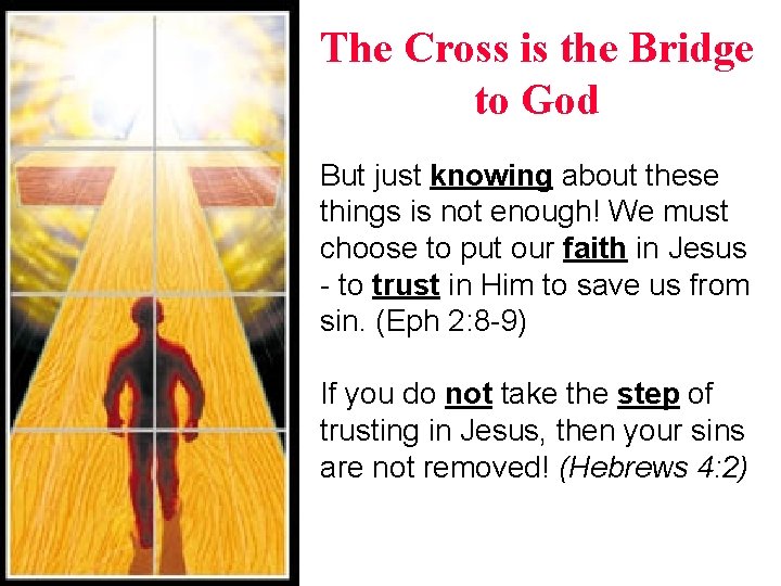 The Cross is the Bridge to God But just knowing about these things is The Cross is the Bridge to God But just knowing about these things is