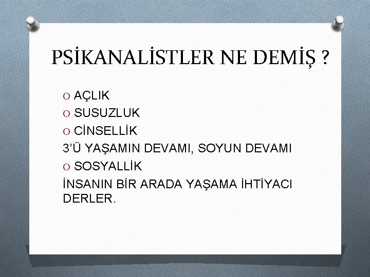 PSİKANALİSTLER NE DEMİŞ ? O AÇLIK O SUSUZLUK O CİNSELLİK 3’Ü YAŞAMIN DEVAMI, SOYUN