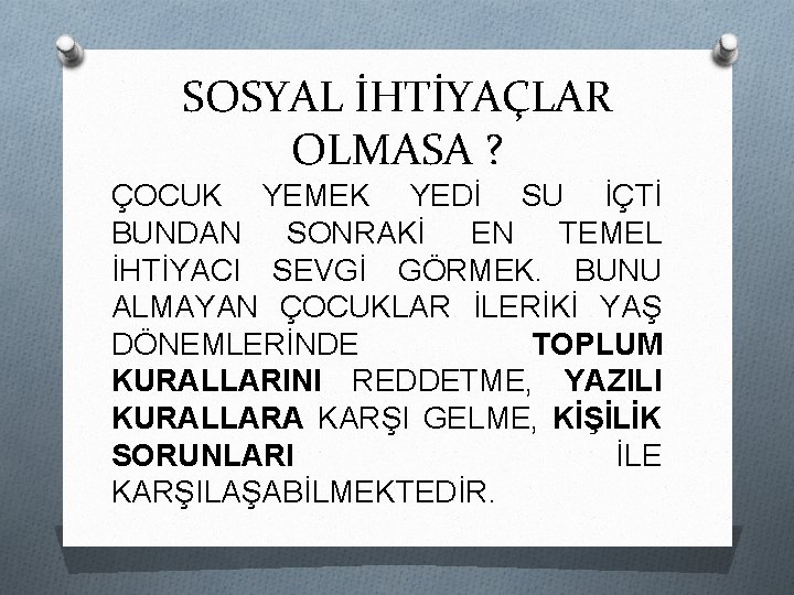 SOSYAL İHTİYAÇLAR OLMASA ? ÇOCUK YEMEK YEDİ SU İÇTİ BUNDAN SONRAKİ EN TEMEL İHTİYACI