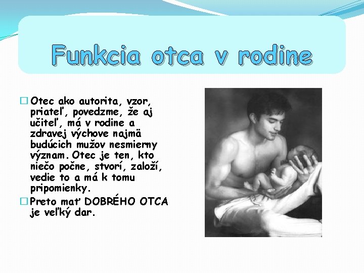 Funkcia otca v rodine � Otec ako autorita, vzor, priateľ, povedzme, že aj učiteľ,
