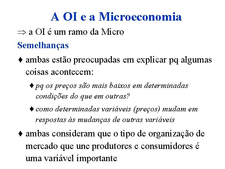 A OI e a Microeconomia a OI é um ramo da Micro Semelhanças ¨