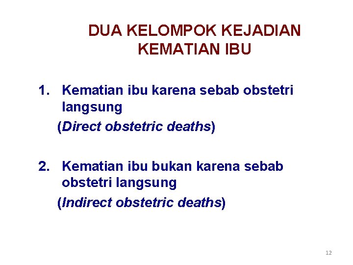 DUA KELOMPOK KEJADIAN KEMATIAN IBU 1. Kematian ibu karena sebab obstetri langsung (Direct obstetric DUA KELOMPOK KEJADIAN KEMATIAN IBU 1. Kematian ibu karena sebab obstetri langsung (Direct obstetric