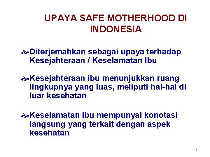 UPAYA SAFE MOTHERHOOD DI INDONESIA Diterjemahkan sebagai upaya terhadap Kesejahteraan / Keselamatan Ibu Kesejahteraan UPAYA SAFE MOTHERHOOD DI INDONESIA Diterjemahkan sebagai upaya terhadap Kesejahteraan / Keselamatan Ibu Kesejahteraan