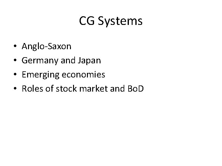 CG Systems • • Anglo-Saxon Germany and Japan Emerging economies Roles of stock market