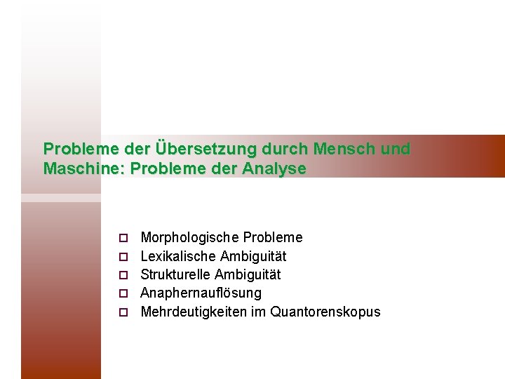 Probleme der Übersetzung durch Mensch und Maschine: Probleme der Analyse ¨ ¨ ¨ Morphologische