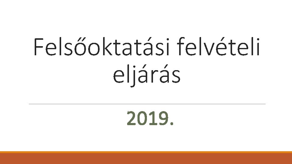 Felsőoktatási felvételi eljárás 2019. 