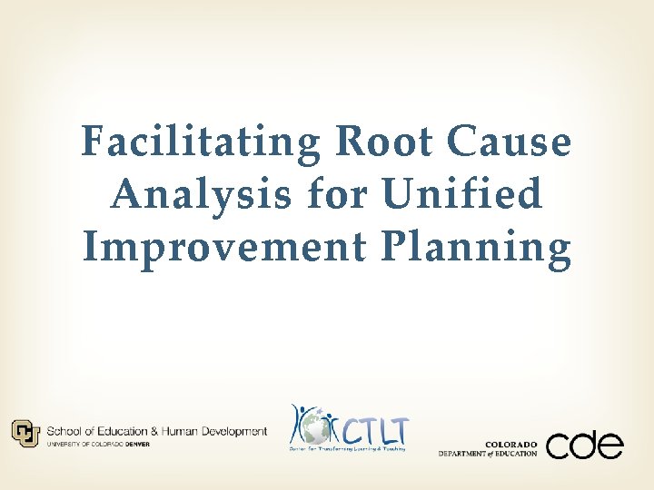 Facilitating Root Cause Analysis for Unified Improvement Planning 