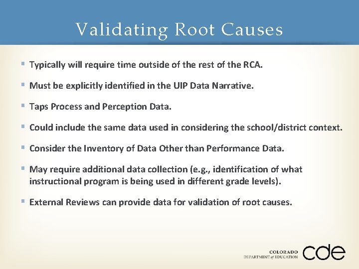 Validating Root Causes § Typically will require time outside of the rest of the