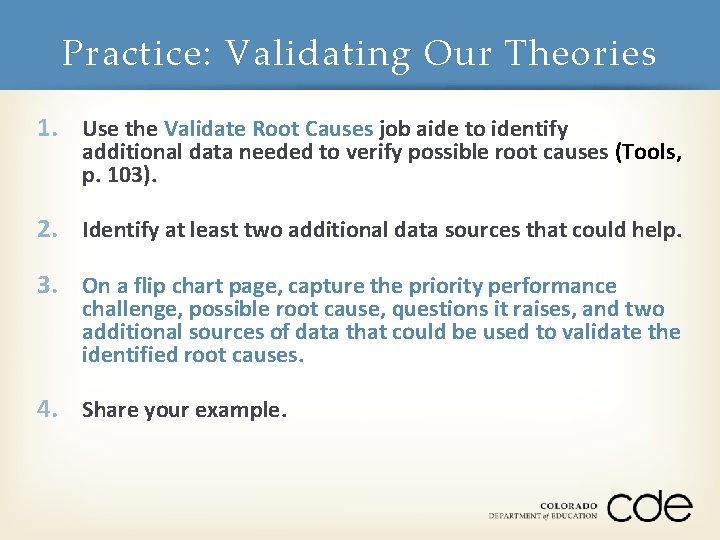 Practice: Validating Our Theories 1. Use the Validate Root Causes job aide to identify