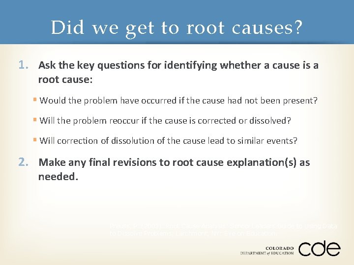 Did we get to root causes? 1. Ask the key questions for identifying whether