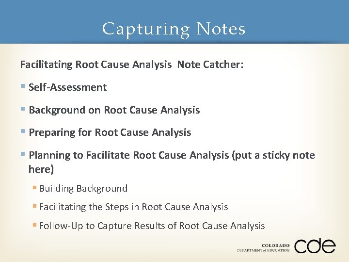 Capturing Notes Facilitating Root Cause Analysis Note Catcher: § Self-Assessment § Background on Root