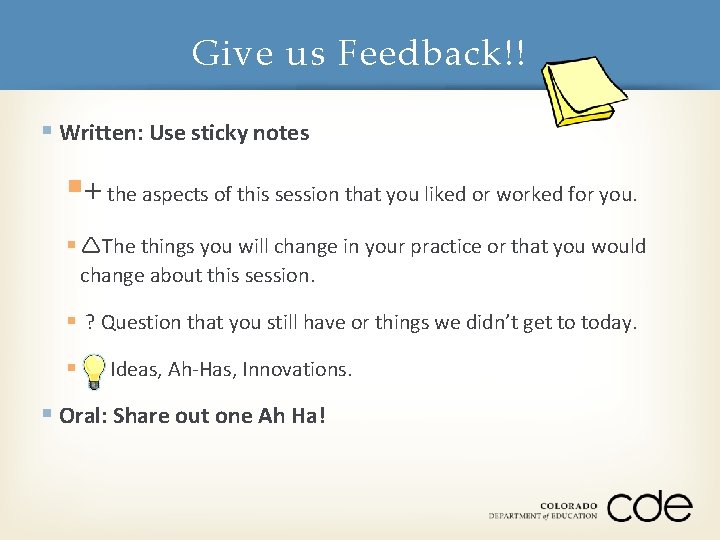 Give us Feedback!! § Written: Use sticky notes §+ the aspects of this session