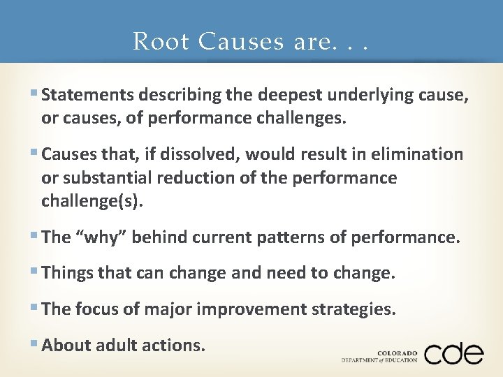 Root Causes are. . . § Statements describing the deepest underlying cause, or causes,