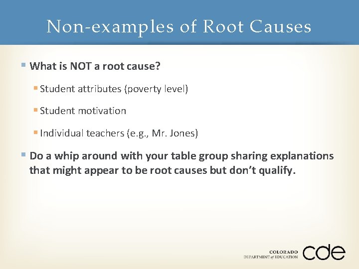 Non-examples of Root Causes § What is NOT a root cause? § Student attributes