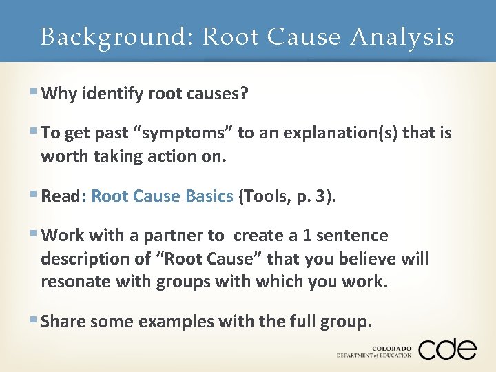 Background: Root Cause Analysis § Why identify root causes? § To get past “symptoms”