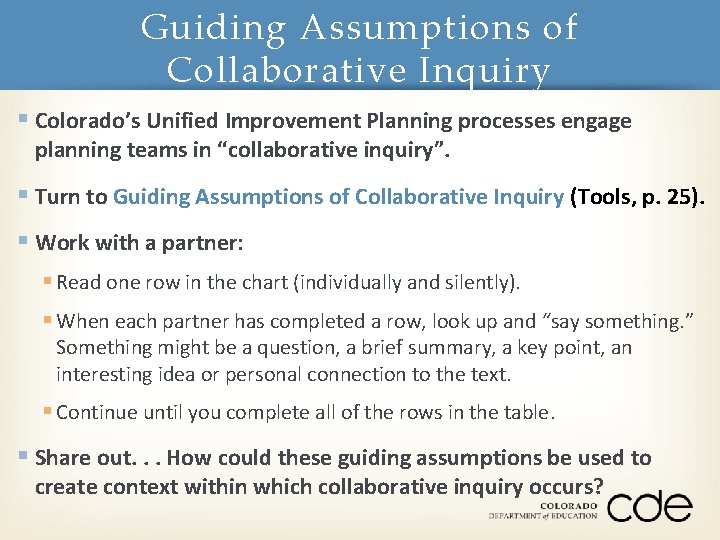 Guiding Assumptions of Collaborative Inquiry § Colorado’s Unified Improvement Planning processes engage planning teams