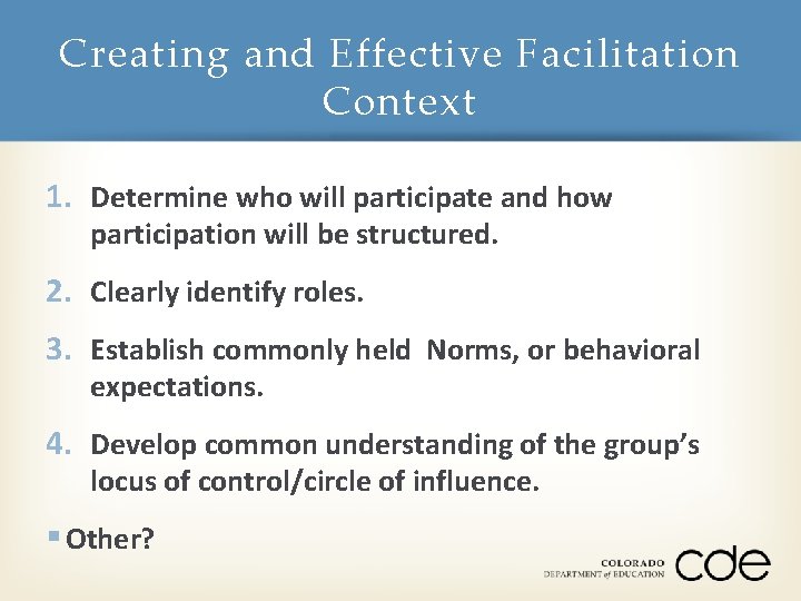 Creating and Effective Facilitation Context 1. Determine who will participate and how participation will