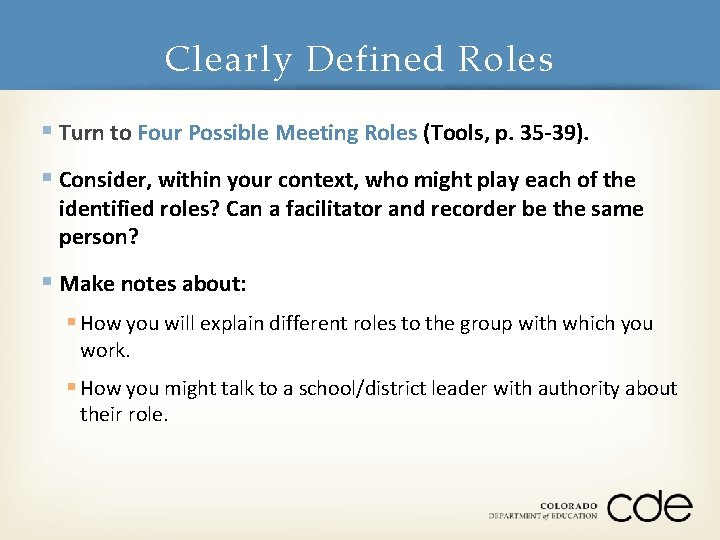 Clearly Defined Roles § Turn to Four Possible Meeting Roles (Tools, p. 35 -39).
