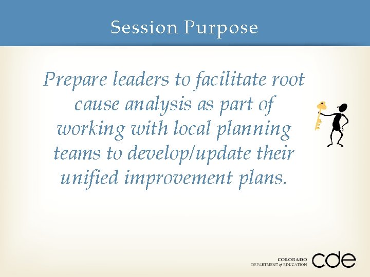 Session Purpose Prepare leaders to facilitate root cause analysis as part of working with