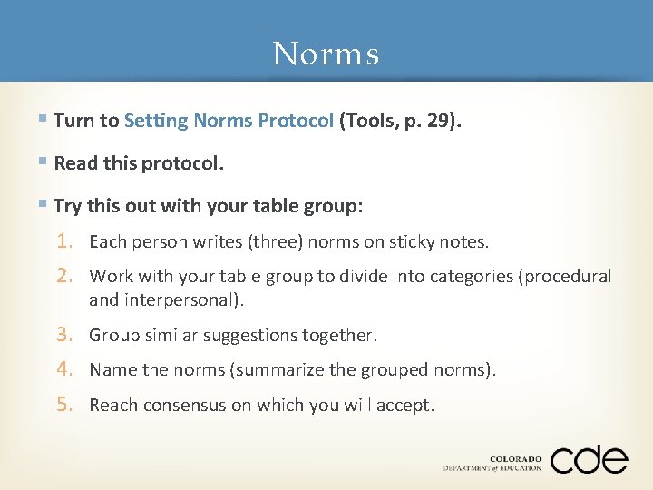 Norms § Turn to Setting Norms Protocol (Tools, p. 29). § Read this protocol.