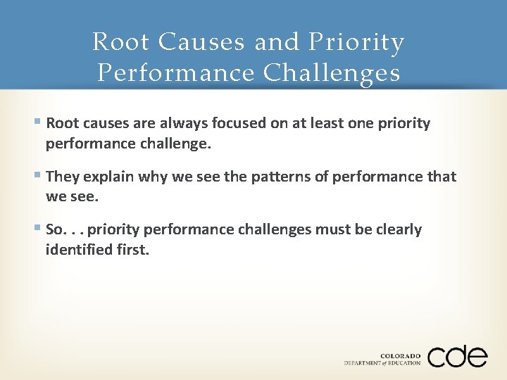 Root Causes and Priority Performance Challenges § Root causes are always focused on at