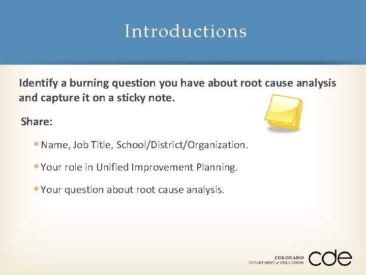 Introductions Identify a burning question you have about root cause analysis and capture it