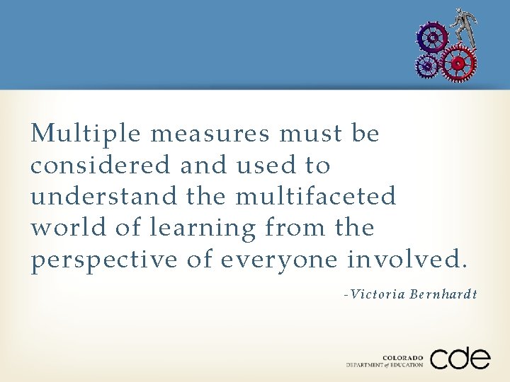 Multiple measures must be considered and used to understand the multifaceted world of learning
