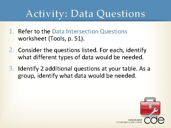 Activity: Data Questions 1. Refer to the Data Intersection Questions worksheet (Tools, p. 51).