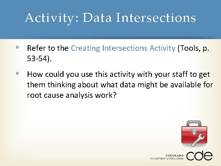 Activity: Data Intersections § Refer to the Creating Intersections Activity (Tools, p. 53 -54).