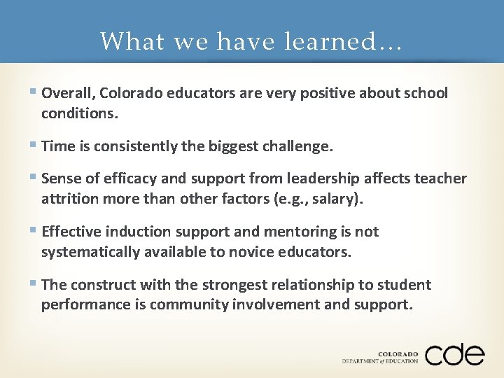 What we have learned… § Overall, Colorado educators are very positive about school conditions.