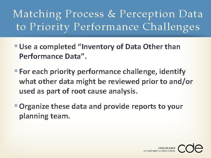 Matching Process & Perception Data to Priority Performance Challenges § Use a completed “Inventory