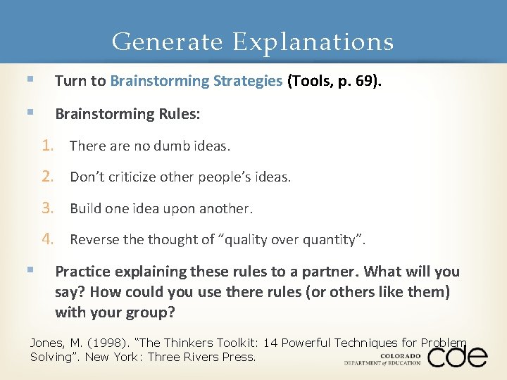 Generate Explanations § Turn to Brainstorming Strategies (Tools, p. 69). § Brainstorming Rules: 1.