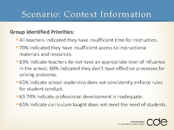Scenario: Context Information Group Identified Priorities: § All teachers indicated they have insufficient time