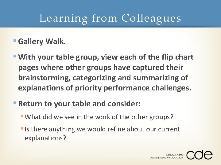 Learning from Colleagues § Gallery Walk. § With your table group, view each of