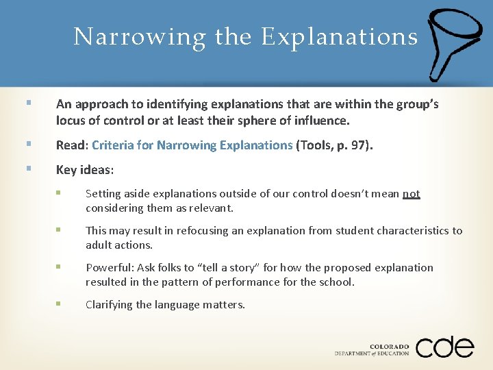 Narrowing the Explanations § An approach to identifying explanations that are within the group’s