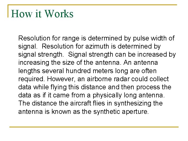 How it Works Resolution for range is determined by pulse width of signal. Resolution