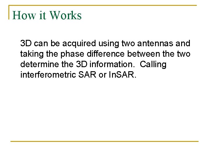 How it Works 3 D can be acquired using two antennas and taking the