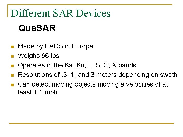 Different SAR Devices Qua. SAR n n n Made by EADS in Europe Weighs