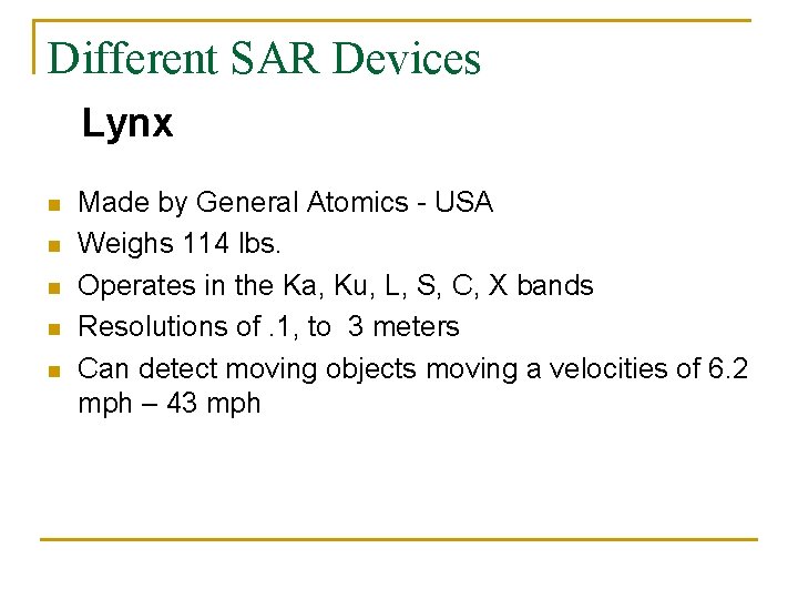 Different SAR Devices Lynx n n n Made by General Atomics - USA Weighs