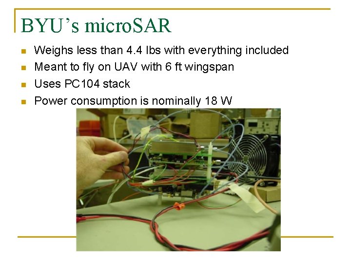 BYU’s micro. SAR n n Weighs less than 4. 4 lbs with everything included